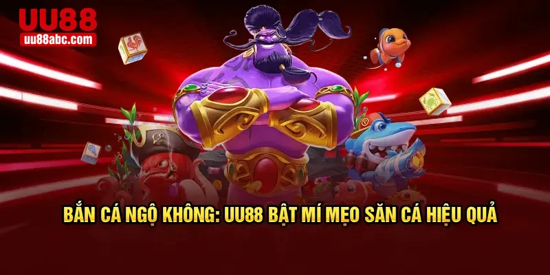 Bắn Cá Ngộ Không U88: Bật mí mẹo săn cá hiệu quả