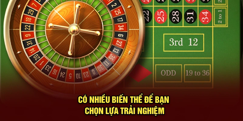 Có nhiều biến thể để bạn chọn lựa trải nghiệm