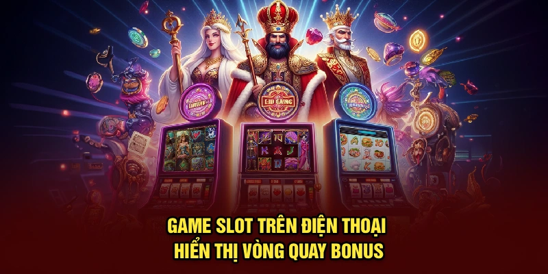 Game slot trên điện thoại hiển thị vòng quay bonus