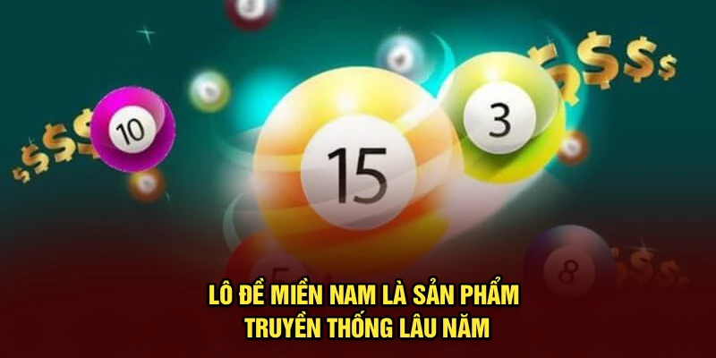 Lô đề miền Nam là sản phẩm truyền thống lâu năm