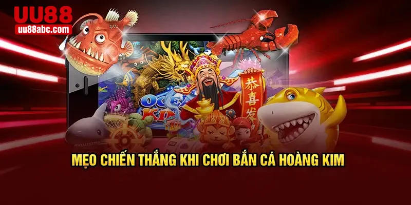 Mẹo chiến thắng khi chơi bắn cá hoàng kim