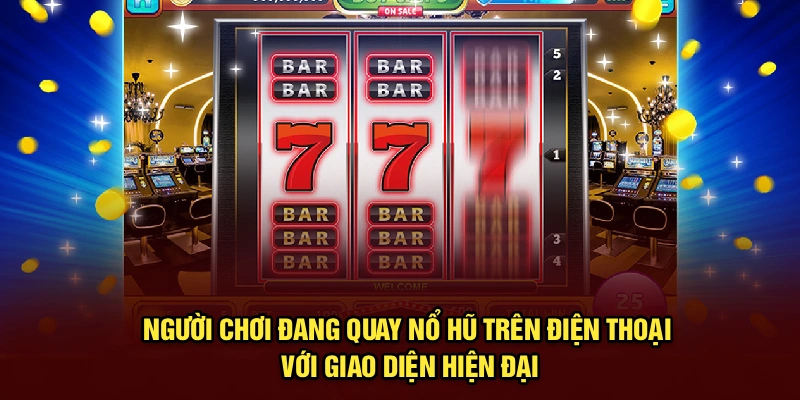 Người chơi đang quay nổ hũ trên điện thoại với giao diện hiện đại